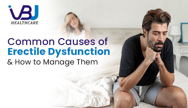Common Causes of Erectile Dysfunction and How to Manage Them